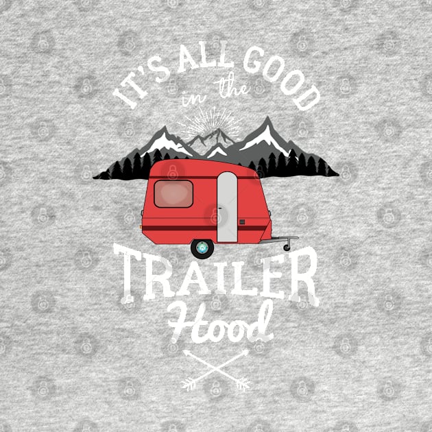 It's all Good in the Trailer Hood - camper by woormle